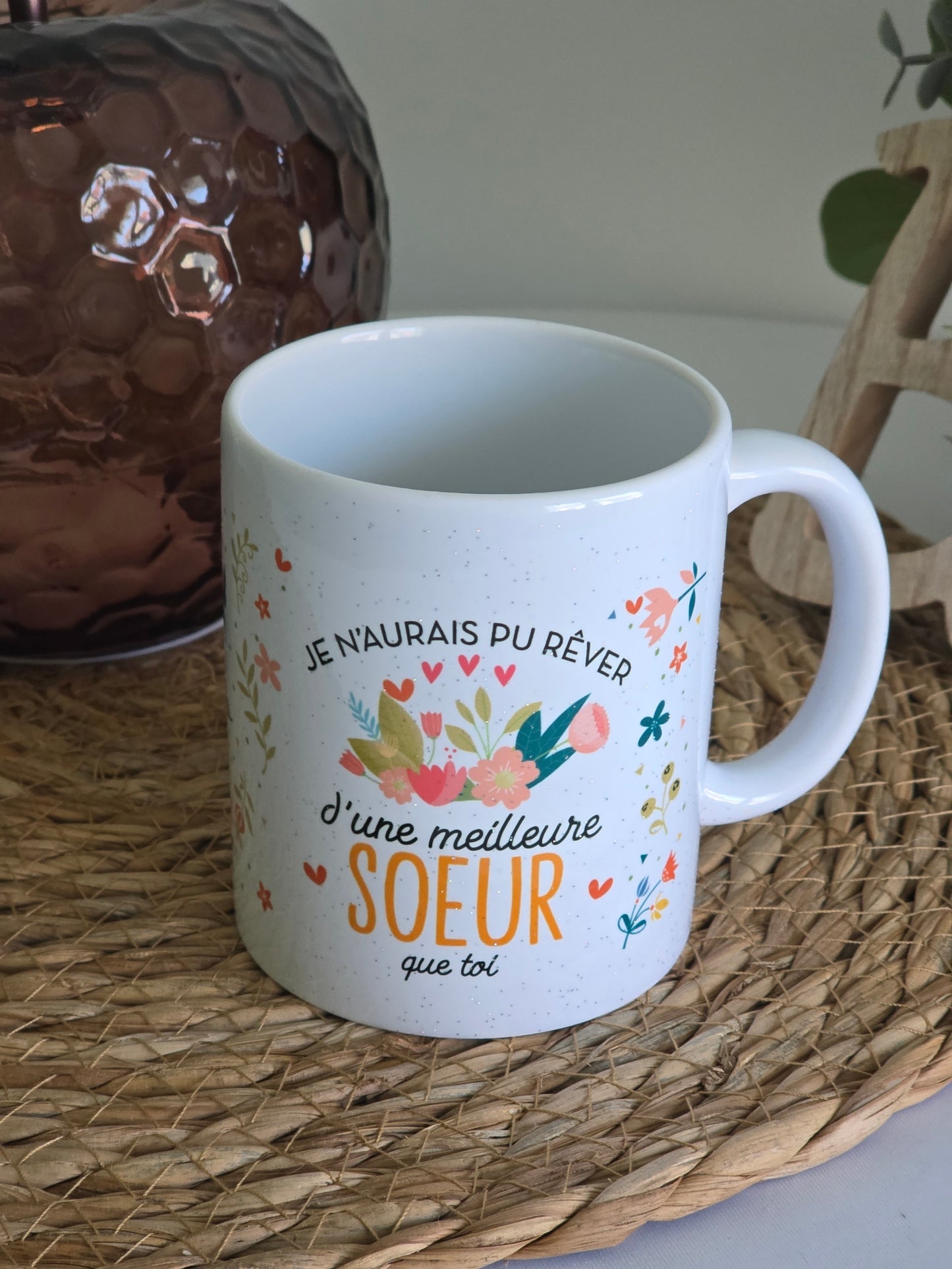 MUG "Je n'aurais pu rêver d'une meilleure SOEUR que toi"